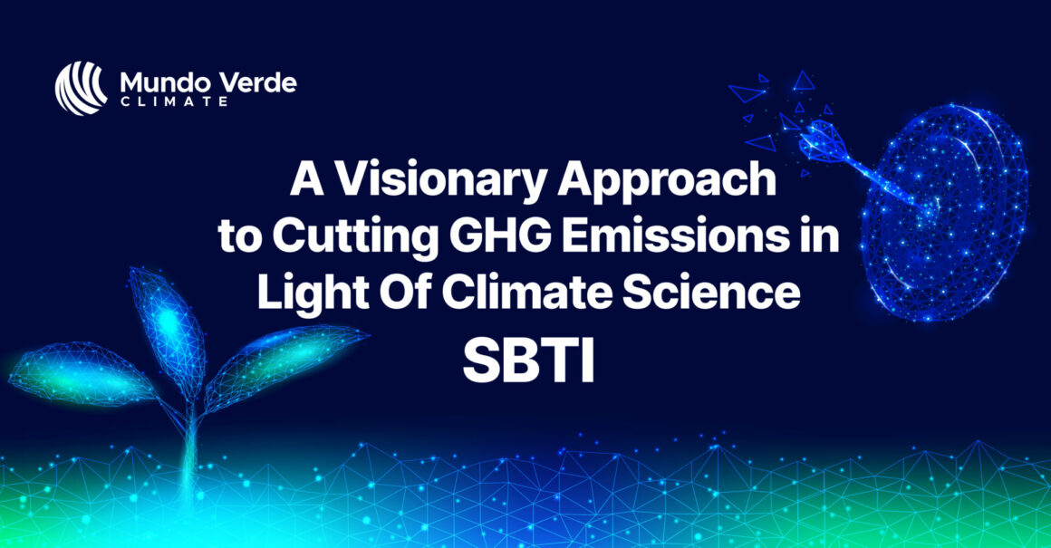 SBTI: A Visionary Approach To Cutting GHG Emissions In Light Of Climate Science